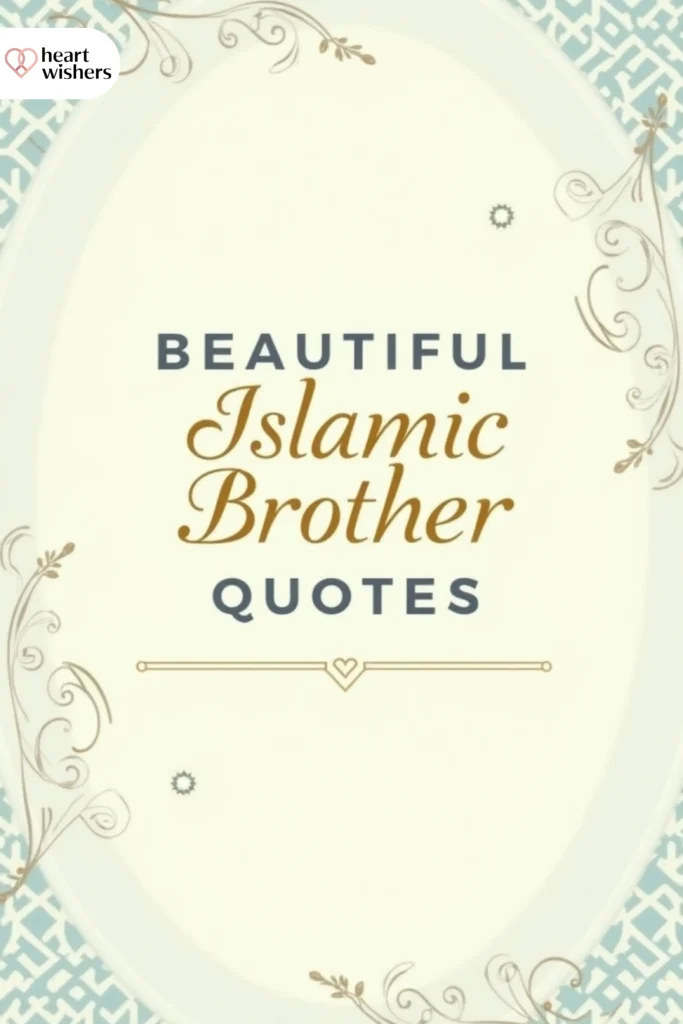 Beautiful Islamic Brother Quotes