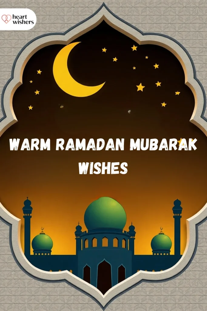 Warm Ramadan Mubarak Wishes