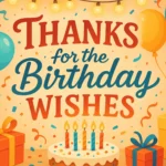Thanks for the Birthday Wishes